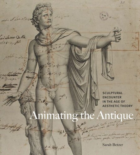 Animating The Antique Sculptural Encounter In The Age Of Aesthetic Theory Sarah Betzer