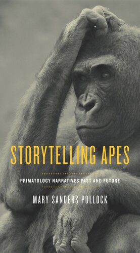 Storytelling Apes Primatology Narratives Past And Future Mary Sanders Pollock