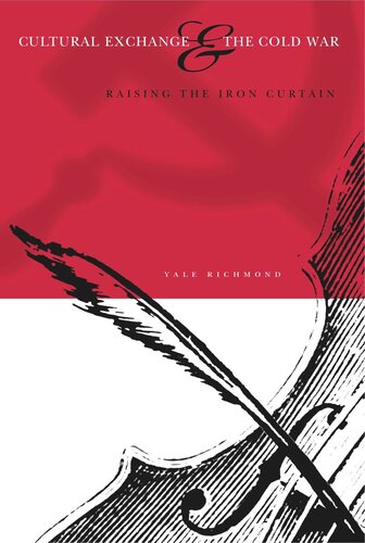 Cultural Exchange And The Cold War Raising The Iron Curtain Yale Richmond