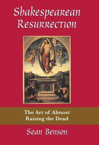 Shakespearean Resurrection The Art Of Almost Raising The Dead Sean Benson