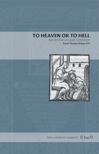 To Heaven Or To Hell Bartolom De Las Casass Confesionario David Thomas Orique