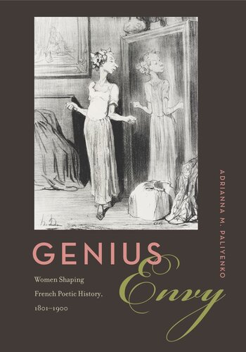 Genius Envy Women Shaping French Poetic History 18011900 Adrianna M Paliyenko