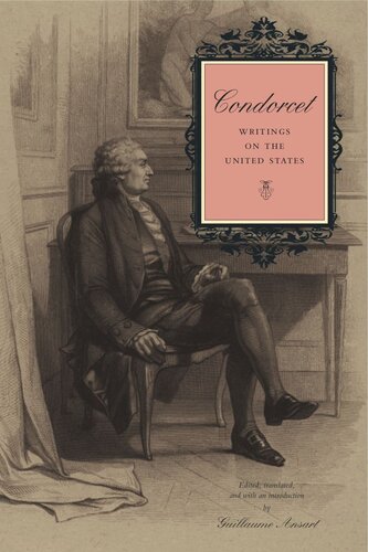 Condorcet Writings On The United States Guillaume Ansart Editor