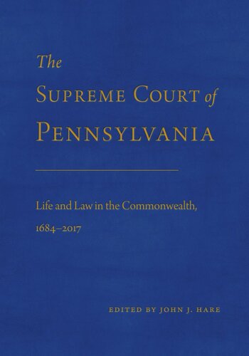 The Supreme Court Of Pennsylvania Life And Law In The Commonwealth 16842017 John J Hare Editor