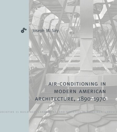 Airconditioning In Modern American Architecture 18901970 Joseph M Siry