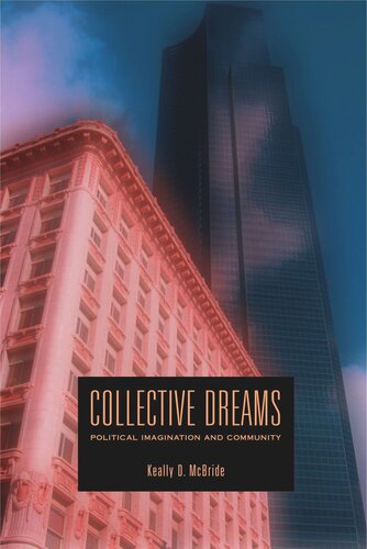 Collective Dreams Political Imagination And Community Keally D Mcbride