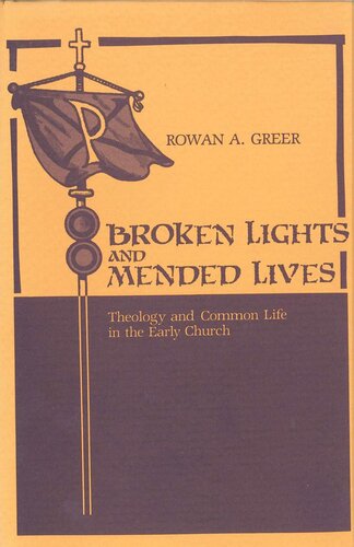 Broken Lights And Mended Lives Theology And Common Life In The Early Church William Caferro