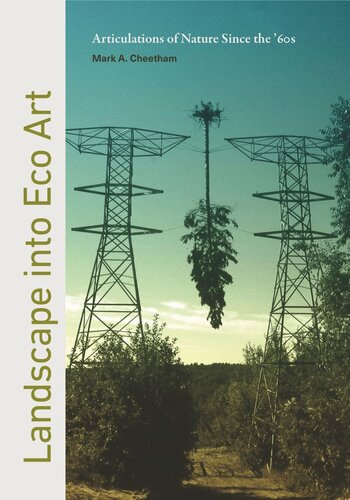 Landscape Into Eco Art Articulations Of Nature Since The 60s Mark Cheetham