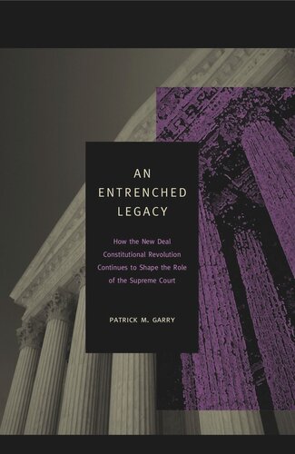 An Entrenched Legacy How The New Deal Constitutional Revolution Continues To Shape The Role Of The Supreme Court Patrick M Garry