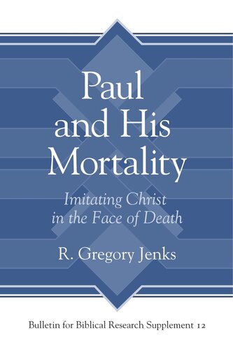 Paul And His Mortality Imitating Christ In The Face Of Death R Gregory Jenks