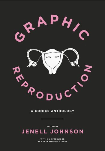Graphic Reproduction A Comics Anthology Jenell Johnson Editor Susan Merrill Squier Editor