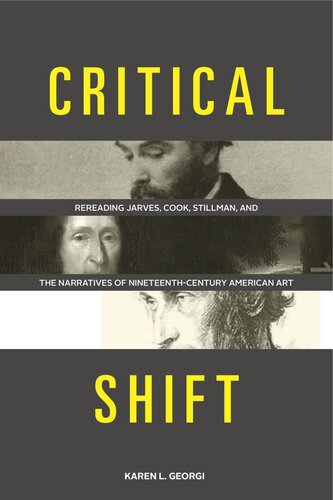 Critical Shift Rereading Jarves Cook Stillman And The Narratives Of Nineteenthcentury American Art Karen L Georgi