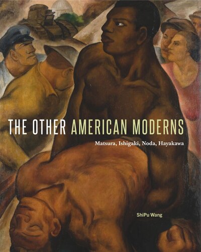 The Other American Moderns Matsura Ishigaki Noda Hayakawa Shipu Wang