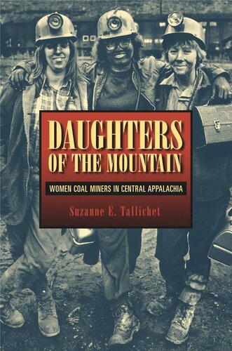 Daughters Of The Mountain Women Coal Miners In Central Appalachia Suzanne E Tallichet
