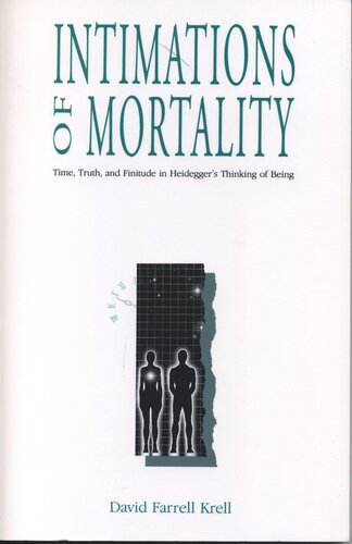 Intimations Of Mortality Time Truth And Finitude In Heideggers Thinking Of Being David Farrell Krell