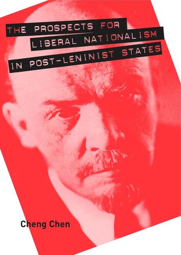 The Prospects For Liberal Nationalism In Postleninist States Cheng Chen