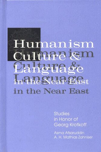 Humanism Culture And Language In The Near East Studies In Honor Of Georg Krotkoff Asma Afsaruddin Editor A H Mathias Zahniser Editor