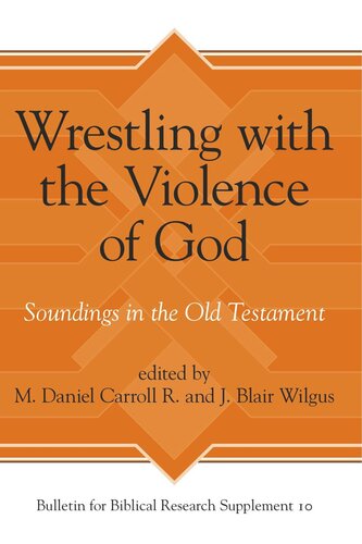 Wrestling With The Violence Of God Soundings In The Old Testament M Daniel Carroll R Editor J Wilgus Editor