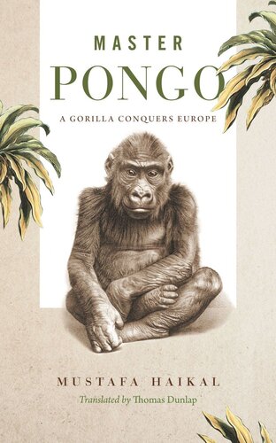 Master Pongo A Gorilla Conquers Europe Mustafa Haikal Thomas Dunlap