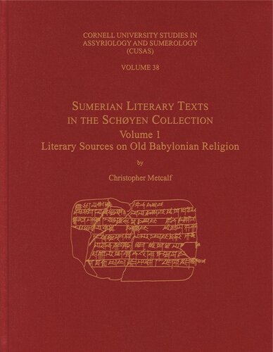 Sumerian Literary Texts In The Schyen Collection Volume 1 Literary Sources On Old Babylonian Religion Christopher Metcalf