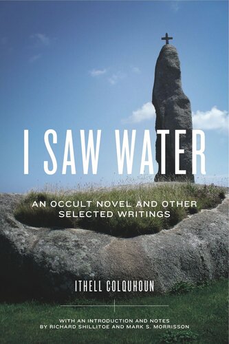 I Saw Water An Occult Novel And Other Selected Writings Ithell Colquhoun Richard Shillitoe Mark S Morrisson