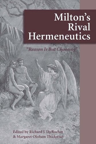 Miltons Rival Hermeneutics Reason Is But Choosing Richard J Durocher Editor Margaret Olofson Thickstun Editor