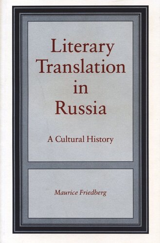 Literary Translation In Russia A Cultural History Maurice Friedberg