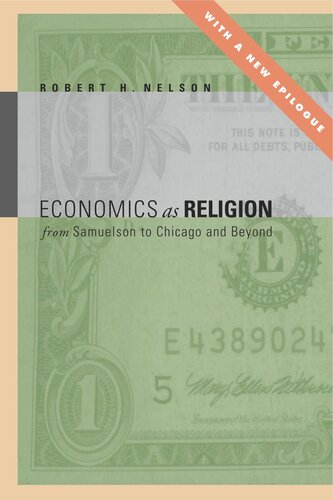 Economics As Religion From Samuelson To Chicago And Beyond With A New Epilogue Robert H Nelson