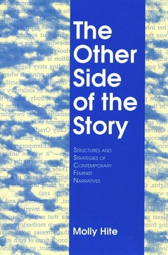 The Other Side Of The Story Structures And Strategies Of Contemporary Feminist Narratives Molly Hite National Endowment For The Humanities Open Book Program