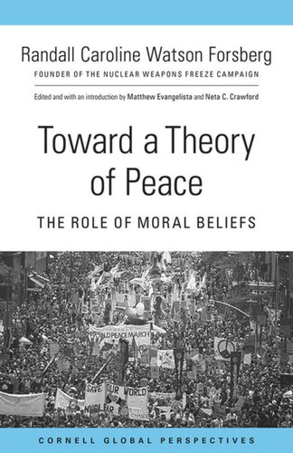 Towardatheory Of Peace The Role Of Moral Beliefs Randall Caroline Watson Forsberg Editor Matthew Evangelista Editor Neta C Crawford Editor Mario Einaudi Center For International Studies