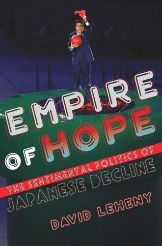 Empire Of Hope The Sentimental Politics Of Japanese Decline David Leheny