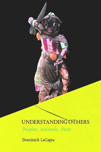 Understanding Others Peoples Animals Pasts Dominick Lacapra