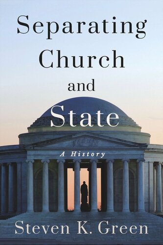 Separating Church And State A History Steven K Green