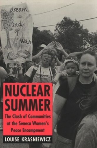 Nuclear Summer The Clash Of Communities At The Seneca Womens Peace Encampment Louise Krasniewicz National Endowment For The Humanities Open Book Program