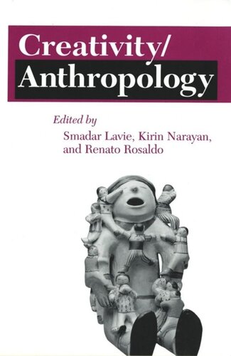 Creativityanthropology Smadar Lavie Editor Kirin Narayan Editor Renato Rosaldo Editor National Endowment For The Humanities Open Book Program Editor