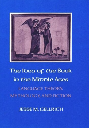 The Idea Of The Book In The Middle Ages Language Theory Mythology And Fiction Jesse Gellrich National Endowment For The Humanities Open Book Program