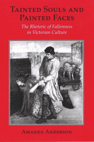 Tainted Souls And Painted Faces The Rhetoric Of Fallenness In Victorian Culture Amanda Anderson National Endowment For The Humanities Open Book Program