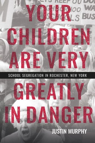 Your Children Are Very Greatly In Danger School Segregation In Rochester New York Justin Murphy