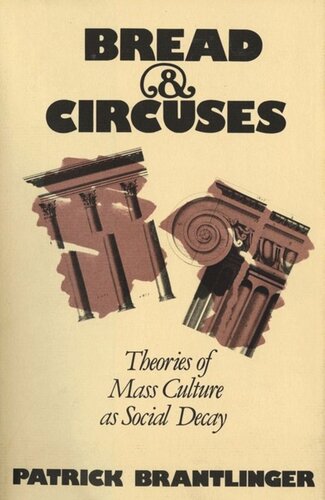 Bread And Circuses Theories Of Mass Culture As Social Decay Patrick Brantlinger National Endowment For The Humanities Open Book Program