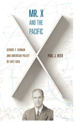 Mr X And The Pacific George F Kennan And American Policy In East Asia Paul J Heer
