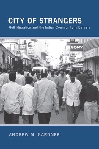 City Of Strangers Gulf Migration And The Indian Community In Bahrain Andrew M Gardner Knowledge Unlatched