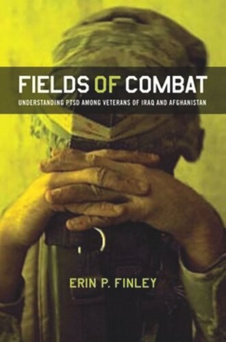 Fields Of Combat Understanding Ptsd Among Veterans Of Iraq And Afghanistan Erin P Finley