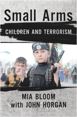 Small Arms Children And Terrorism Mia Bloom John Horgan