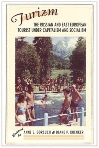 Turizm The Russian And East European Tourist Under Capitalism And Socialism Anne E Gorsuch Editor Diane P Koenker Editor