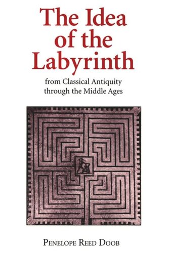 The Idea Of The Labyrinth From Classical Antiquity Through The Middle Ages Penelope Reed Doob National Endowment For The Humanities Open Book Program
