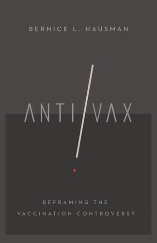 Antivax Reframing The Vaccination Controversy Bernice L Hausman