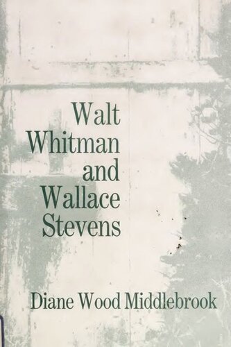 Walt Whitman And Wallace Stevens Diane Wood Middlebrook