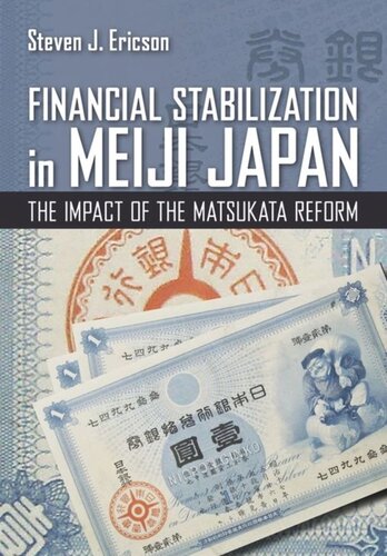 Financial Stabilization In Meiji Japan The Impact Of The Matsukata Reform Steven J Ericson