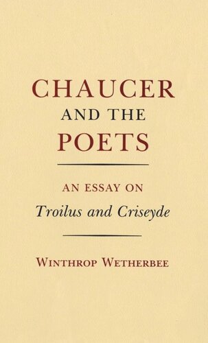 Chaucer And The Poets An Essay On Troilus And Criseyde Winthrop Wetherbee National Endowment For The Humanities Open Book Program