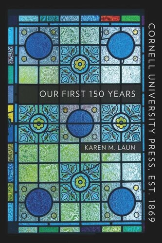 Cornell University Press Est 1869 Our First 150 Years Karen M Laun Cornell University Press